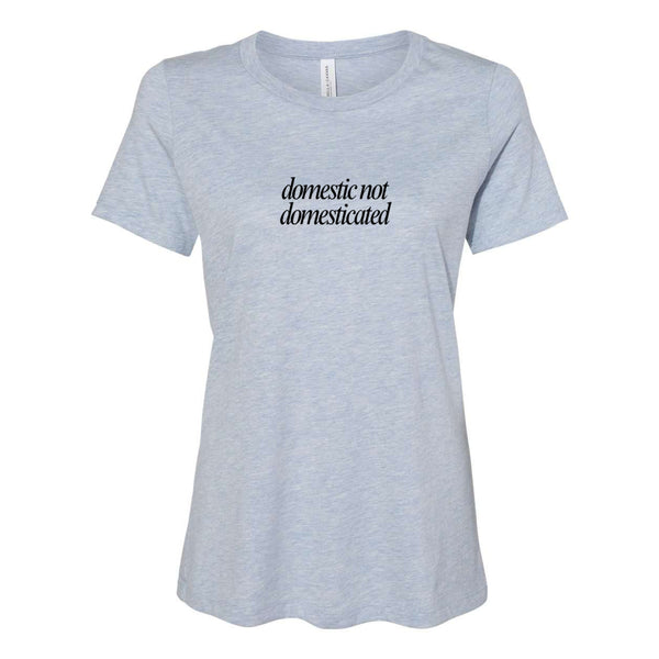 EYP - Domestic not Domesticated Women’s RELAXED Tee