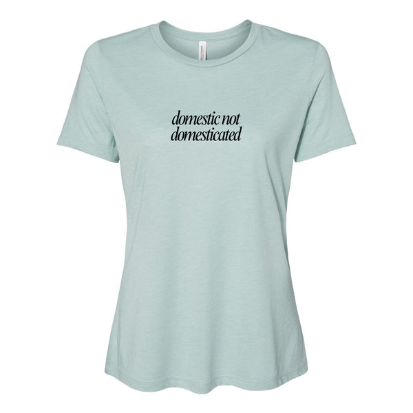 EYP - Domestic not Domesticated Women’s FITTED Tee