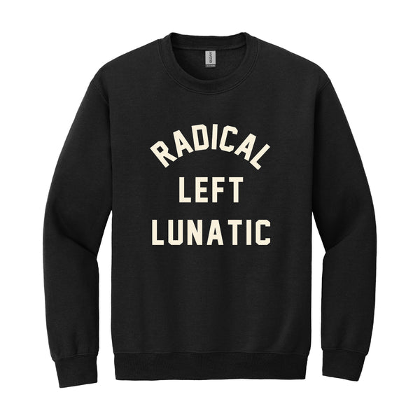 MHG - Radical Left Lunatic Sweat Shirt