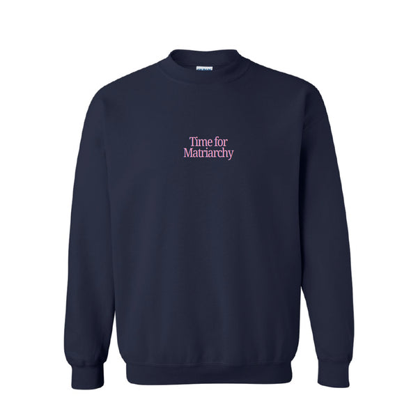 MHG - Time For Matriarchy Sweatshirt EMBROIDERY